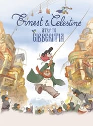 Ernest & Celestine: A Trip to Gibberitia 🎬