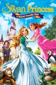 The Swan Princess: A Royal Family Tale 🎬